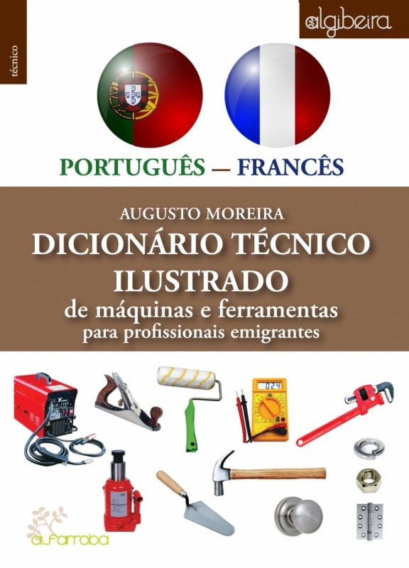 Alfarroba - Dicionário técnico ilustrado de máquinas e ferramentas para profissionais imigrantes 
PORTUGUÊS-FRANCÊS 1 Imagem zoom